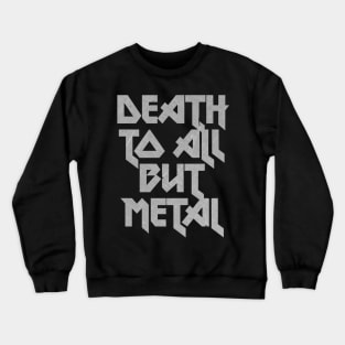 Death To All But Metal Crewneck Sweatshirt